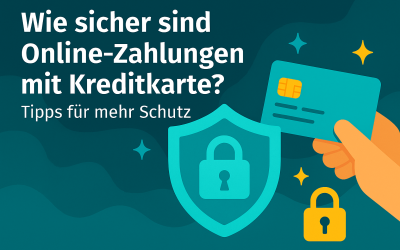 Wie sicher sind Online-Zahlungen mit Kreditkarte – Tipps für mehr Schutz